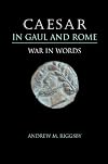 Caesar in Gaul and Rome: War in Words
