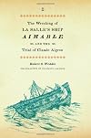 The wrecking of La Salle's ship Aimable and the trial of Claude Aigron