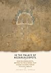In the palace of Nezahualcoyotl : painting manuscripts, writing the pre-Hispanic past in early colonial period Tetzcoco, Mexico