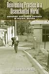 Reinventing practice in a disenchanted world : Bourdieu and urban poverty in Oaxaca, Mexico