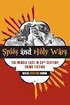 The Middle East in Crime Fiction: Mysteries, Spy Novels and Thrillers from 1916 to the 1980s