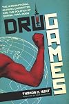 Drug Games: The International Olympic Committee and the Politics of Doping, 1960-2008 (Terry and Jan Todd Series on Physical Culture and Sports)