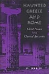 Haunted Greece and Rome: Ghost Stories from Classical Antiquity