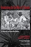 Broadcasting the Civil War in El Salvador: A Memoir of Guerrilla Radio (LLILAS Translations from Latin America Series)