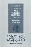 Essays in Ottoman and Turkish History, 1774-1923: The Impact of the West (CMES Modern Middle East Series)