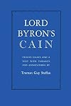 Lord Byron's "Cain": Twelve Essays and a Text With Variants and Annotations