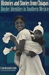 Histories and Stories from Chiapas: Border Identities in Southern Mexico
