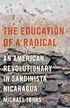 The Education of a Radical: An American Revolutionary in Sandinista Nicaragua