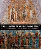 The Spectacle Of The Late Maya Court Reflections On The Murals Of Bonampak