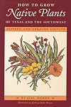 How to Grow Native Plants of Texas and the Southwest: Revised and Updated Edition