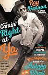 Comin' Right at Ya: How a Jewish Yankee Hippie Went Country, or, the Often Outrageous History of Asleep at the Wheel (Brad and Michele Moore Roots Music)