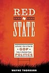 Red State: An Insider's Story of How the GOP Came to Dominate Texas Politics (Jack and Doris Smothers Series in Texas History, Life, and Culture)