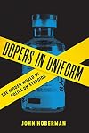Dopers in Uniform: The Hidden World of Police on Steroids