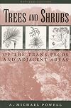 Trees & Shrubs of the Trans-Pecos and Adjacent Areas