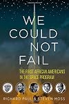 We Could Not Fail: The First African Americans in the Space Program