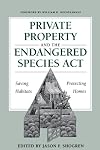 Private Property and the Endangered Species Act: Saving Habitats, Protecting Homes