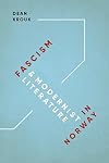 Fascism and Modernist Literature in Norway (New Directions in Scandinavian Studies)