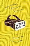 Woke Gaming: Digital Challenges to Oppression and Social Injustice