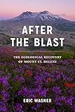 After The Blast The Ecological Recovery Of Mount St Helens