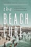 The Beach Cure: A History of Healing on Northeastern Shores (Weyerhaeuser Environmental Books)
