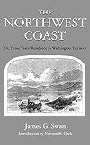The Northwest Coast: Or, Three Years' Residence in Washington Territory
