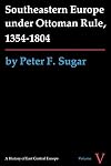 Southeastern Europe Under Ottoman Rule, 1354-1804