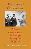 The found generation : Chinese communists in Europe during the twenties