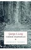 George S. Long, timber statesman