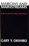 Margins and Mainstreams: Asians in American History and Culture