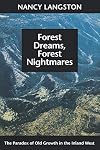 Forest Dreams, Forest Nightmares: The Paradox of Old Growth in the Inland West