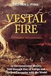 Vestal Fire: An Environmental History, Told Through Fire, of Europe and Europe's Encounter with the World