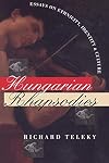 Hungarian Rhapsodies: Essays on Ethnicity, Identity, and Culture