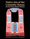 Native arts of the Columbia Plateau : the Doris Swayze Bounds collection