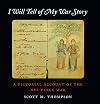 I Will Tell of My War Story: A Pictorial Account of the Nez Perce War (Samuel and Althea Stroum Book)