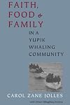 Faith, Food, and Family in a Yupik Whaling Community