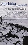 Amchitka and the Bomb: Nuclear Testing in Alaska