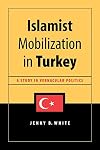 Islamist Mobilization in Turkey: A Study in Vernacular Politics
