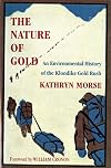 The Nature of Gold: An Environmental History of the Klondike Gold Rush