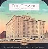 The Olympic: The Story of Seattle's Landmark Hotel Since 1924