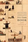 Bringing Indians to the Book (Emil and Kathleen Sick Book Series in Western History and Biography)