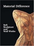 Material Difference: Soft Sculpture and Wall Works