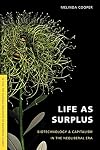 Life as Surplus: Biotechnology and Capitalism in the Neoliberal Era