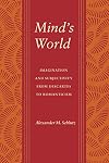 Mind's World: Imagination and Subjectivity from Descartes to Romanticism