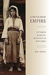 A Moveable Empire: Ottoman Nomads, Migrants, and Refugees