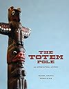 The Totem Pole: An Intercultural History