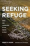 Seeking Refuge: Birds and Landscapes of the Pacific Flyway
