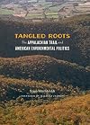 Tangled Roots : the Appalachian Trail and American Environmental Politics