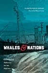 Whales and Nations: Environmental Diplomacy on the High Seas