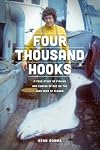 Four Thousand Hooks: A True Story of Fishing and Coming of Age on the High Seas of Alaska