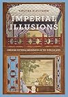 Imperial Illusions: Crossing Pictorial Boundaries in the Qing Palaces (Art History Publication Initiative)